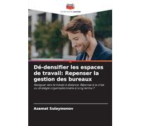 Dé-densifier les espaces de travail: Repenser la gestion des bureaux