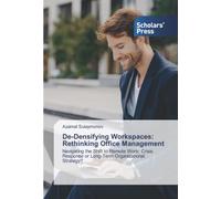 De-Densifying Workspaces: Rethinking Office Management: Navigating the Shift to Remote Work: Crisis Response or Long-Term Organizational Strategy?