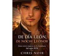 DE DÍA LEÓN, DE NOCHE LEONOR: Amor entre mujeres en la Andalucía del siglo XIX