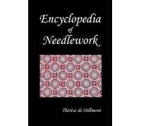 De Dillmont - Encyclopedia of Needlework Fully Illustrated - New pap - X555z