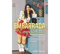 De Embarrada a Empoderada: cómo la niña que se comía los mocos se convirtió en la mujer que se sostiene por sí misma.