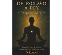 De esclavo a rey: Un viaje de autoayuda espiritual basado en la Kabalah