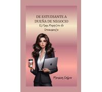 De Estudiante a Dueña de Negocio: El Plan Maestro de Crecimiento