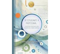 De Estudiante a Profesional: Estrategias Psicológicas para Triunfar en el Mundo Académico
