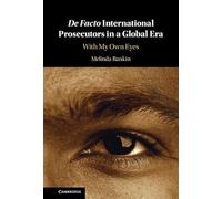 De facto International Prosecutors in a Global Era: With My Own Eyes