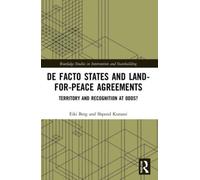 De Facto States and Land-for-Peace Agreements : Territory and Recognition at Odds?