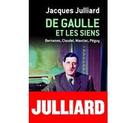 DE GAULLE ET LES SIENS - BERNANOS, CLAUDEL, MAURIAC, PEGUY: Bernanos, Claudel, Mauriac, Péguy