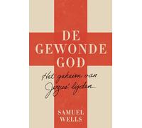De gewonde God: het geheim van Jezus' lijden