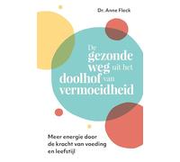 De gezonde weg uit het doolhof van vermoeidheid: meer energie door de kracht van voeding en leefstijl
