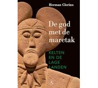 De god met de maretak: Kelten en de Lage Landen
