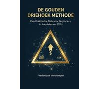 De Gouden Driehoek Methode: Een praktische gids voor beginners in aandelen en ETF’s