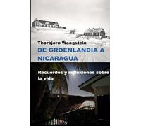 De Groenlandia a Nicaragua: Recuerdos y reflexiones sobre la vida