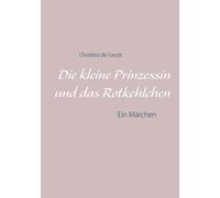 de Groot - Die kleine Prinzessin und das Rotkehlchen Ein Mrchen - New - X555z