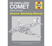 de Havilland Comet Manual 1949-97: An Insight Into the Design, Construction and Maintenance of the World's First Jet Airliner (Owners' Workshop ... into the design, construction and operati