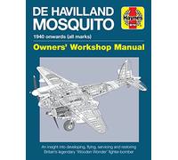 De Havilland Mosquito Manual: An insight into developing, flying, servicing and restoring Britain's legendary 'Wooden Wonder' fighter-bomber (Owners' Workshop Manual) (Haynes Owners Workshop Manuals)