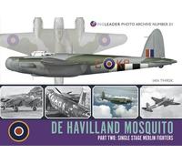 De Havilland Mosquito: Part Two - Single Stage Merlin Fighters: 31 (Wing Leader Photo Archive)