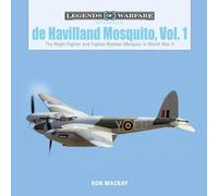 De Havilland Mosquito, Vol. 1: The Night-Fighter and Fighter-Bomber Marques in World War II (Legends of Warfare: Aviation)
