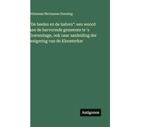 "De heelen en de halven": een woord aan de hervormde gemeente te 's Gravenhage, ook naar aanleiding der weigering van de Kloosterker