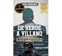 De Héroe a Villano, Segunda Edición: La Verdad No Contada Detrás del Secuestro de 5 Años de los CITGO6