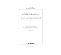 de Holderlin a Nos Jours: 'Le Corps, Une Grande Raison?': Une Histoire Critique de la Philosophie Occidentale Volume 3