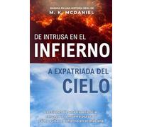 De intrusa en el Infierno a expatriada del Cielo: Lecciones de una experiencia cercana a la muerte oscura y cómo evitar el Infierno en el más allá