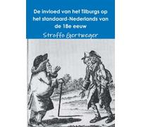 De Invloed Van Het Tilburgs Op Het Standaard-Nederlands Van De 18e Eeuw