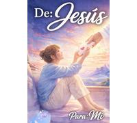 De: Jesús Para: Mí: Una vida con Dios que forma en ti una mujer transformada y sabia | Libro cristiano para mujeres (Libros cristianos en español)
