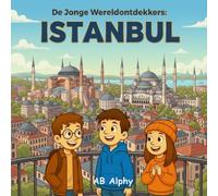 De Jonge Wereldontdekkers: Istanbul: Ontdek de Magie van een Stad op Twee Continenten!
