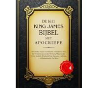 De King James Bijbel Uit 1611 Met Apocriefe Boeken: Bevat Het Oude En Nieuwe Testament Met De Deuterocanonieke Boeken, Waaronder Tobit, Judith, Wijsheid Van Salomo, 1-2 Ezra, 1-2 Makkabeeën En Meer