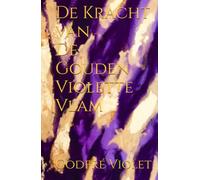 De Kracht van De Gouden Violette Vlam