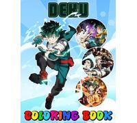 De-ku's Coloring Book for Kids, Teens & Adults: [NEW Edition] With 50+ Beautiful Coloring Pages For All Fans. A Cool Coloring Book For Kids Age 4-8,9-12, Teens, and Adults. (Stress Relief & Enjoy)