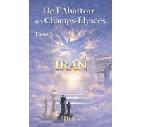 De l’Abattoir aux Champs-Élysées - Tome 2: Iran