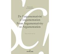 De l’argumentativité à l’argumentation From Argumentativity to Argumentation: 140 (Sciences Pour La Communication)