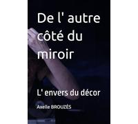 De l' autre côté du miroir: L' envers du décor