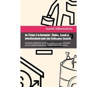 De l’Échec à la Revanche : Études, Travail et Investissement pour une Croissance Assurée: Comment transformer un échec scolaire en un plan structuré ... financière et l’indépendance avant 25 ans