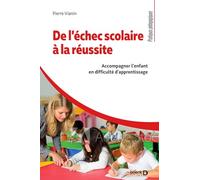 De l’échec scolaire à la réussite: Accompagner l'élève en difficulté d'apprentissage