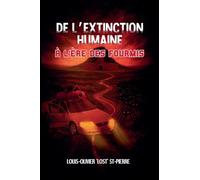 De l’Extinction Humaine à L'ère des Fourmis: (Édition Française)