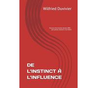DE L’INSTINCT À L’INFLUENCE: Parcours d’un homme devenu DRH… sans jamais renoncer à lui-même