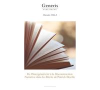 De l’Intergénéricité à la Déconstruction Narrative dans les Récits de Patrick Deville