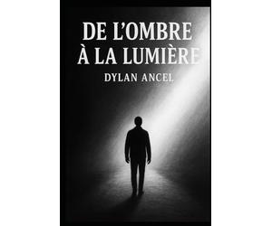 De l’ombre à la lumière: Mon combat pour sortir de l'ombre