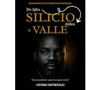 DE LA ALDEA IGBO A SILICIO VALLE: EL VIAJE EXTRAORDINARIO DE UN GENIO OCULTO (LEGENDS SERIES: INSPIRING LIVES, TIMELESS LESSONS)
