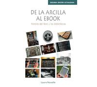 De la arcilla al ebook (2ª ed. actualizada): Historia del libro y las bibliotecas