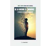 DE LA BRISURE À L'HARMONIE :: Un parcours de résilience et de restauration