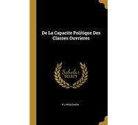 De La Capacite Politique Des Classes Ouvrieres