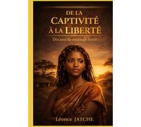 DE LA CAPTIVITÉ À LA LIBERTÉ: Dix ans de mariage forcé