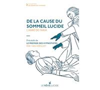 DE LA CAUSE DU SOMMEIL LUCIDE: LE PREMIER DES HYPNOTISTES