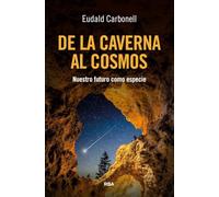 De la caverna al cosmos: Nuestro futuro como especie