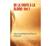 DE LA CHUTE A LA GLOIRE: l'œuvre parfaite de Dieu en l'homme