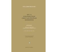 De la colonisation chez les peuples modernes: Supplément (extraits tirés des cinq éditions subséquentes 1882, 1886, 1891, 1902, 1908)