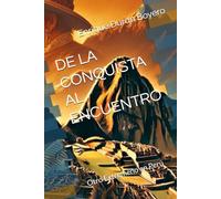 DE LA CONQUISTA AL ENCUENTRO: Otro Extremeño en Perú: 2 (ENTRE HISTORIAS Y RECUERDOS)